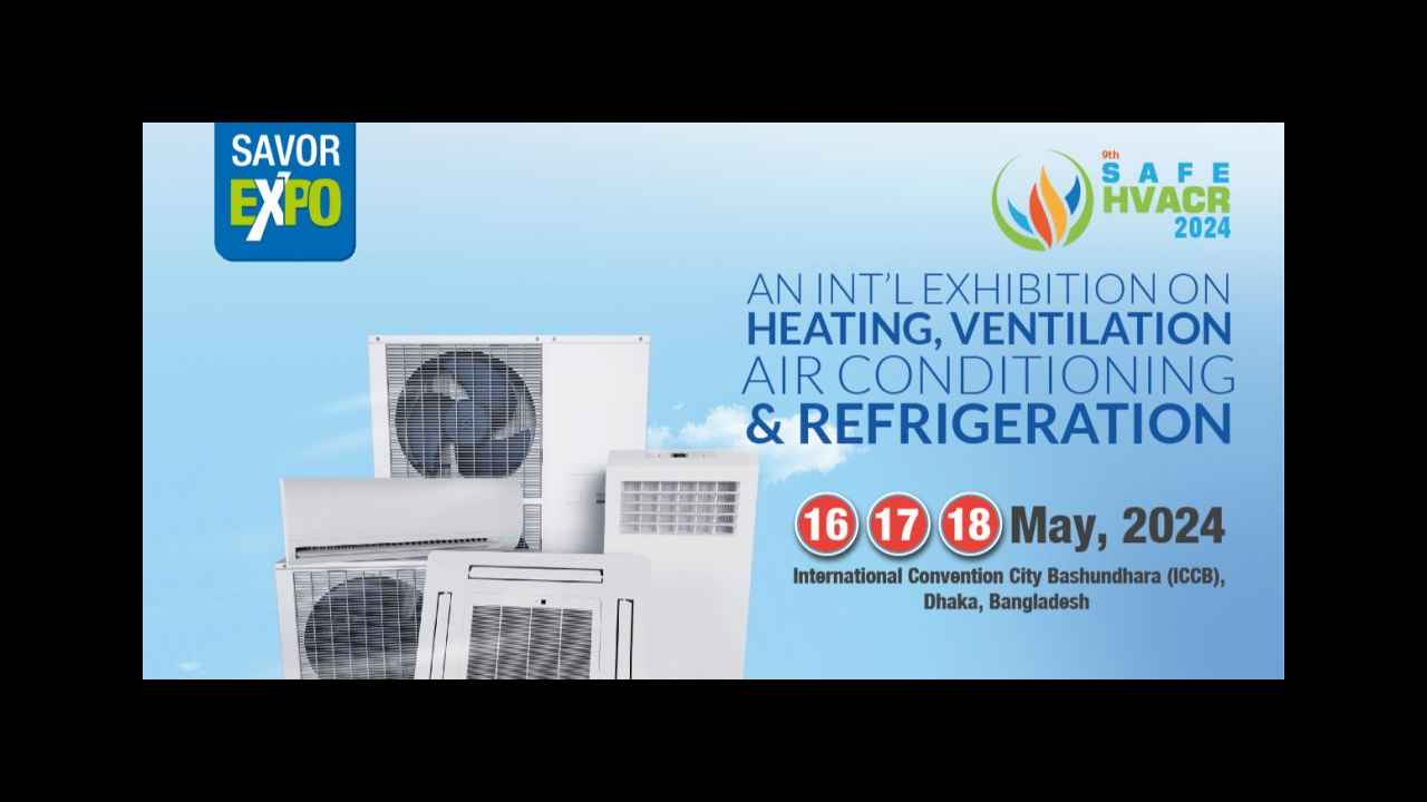 HVACR (May 2024), Safe HVACR Show, Dhaka Bangladesh Trade Show