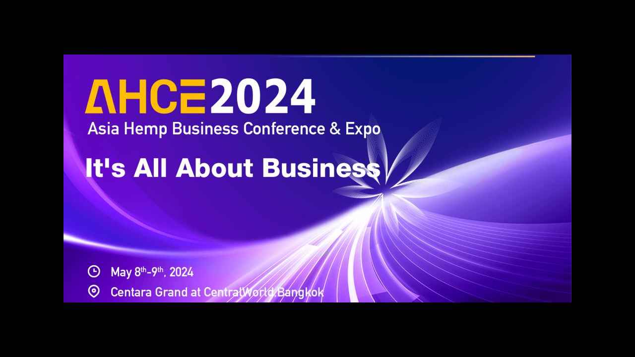 AHCE (May 2024), Asia Hemp Business Conference & Expo, Bangkok Thailand ...