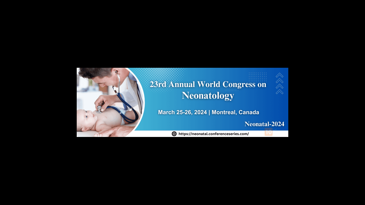 Neonatal (Mar 2024), Annual World Congress on Neonatology, Montreal