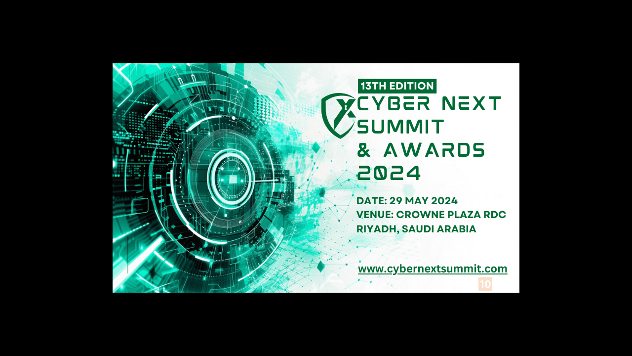 Cyber Next Summit & Awards (May 2024), Riyadh Saudi Arabia Conference